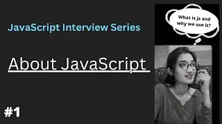 JavaScript Interview Series - What is JavaScript | Why we use JavaScript 