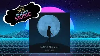Clifton Road - Don’t Have to Be Alone | New Indie Music