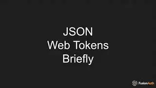 JSON Web Tokens, briefly