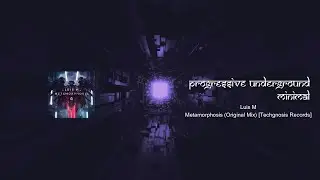 Luis M - Metamorphosis (Original Mix) [Techgnosis Records] #minimaltechno