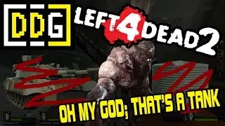 Oh My God; THAT'S A TANK | Left 4 Dead 2: Part 3