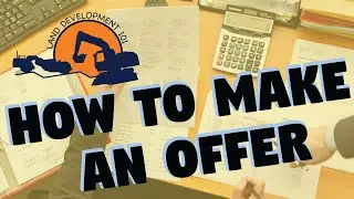 Land Development 101 - How to Make an Offer With Confidence