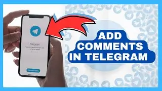 How to Add Comments in Telegram 2024?