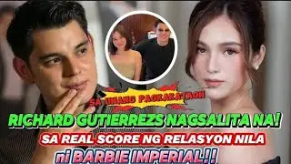 RICHARD GUTIERREZ UMAMIN NA SA TOTOONG  RELASYON NILA NI BARBIE IMPERIAL!