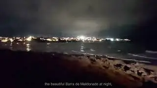 109 | Inéditas tomas de La Barra de Maldonado y Punta del Este de Noche — Únicas en Youtube | 4K HDR