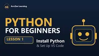 Python for Beginners #1 | Install Python & Set Up VS Code (Step by Step)