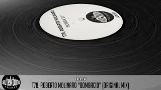T78, Roberto Molinaro - Bombacid (Original Mix) - Official Preview (Autektone Records)