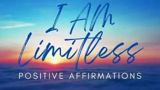 Positive Affirmations To Remove Limiting Beliefs | I Am Limitless affirmations 