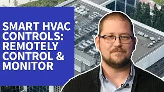 Smart HVAC Controls: Remotely Command, Control and Monitor HVAC Systems