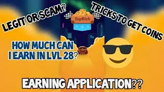 TOPRICH APP REVIEW: Magkano ang earnings ng LVL 28? || Tricks para makakuha ng maraming coins