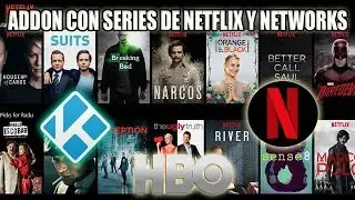 Addon con SERIES DE NETFLIX y Networks /HBO/ ¨NARCOS¨/Breaking Bad/ KODI