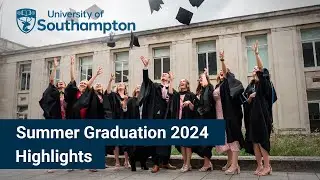 Summer Graduation 2024 Highlights | University of Southampton
