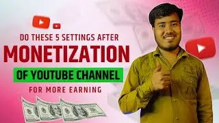 What to Do After YouTube Monetization Enabled 2023 | Youtube Channel Monetize Hone Ke Baad Kya Kare