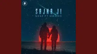 Sajna Ji (feat. Mr. Pro)