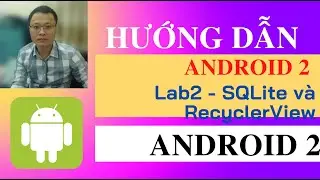 Lab 2 - Sử dụng Recyclerview với SQLite trong lập trình android - Lập trình android cơ bản
