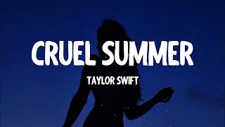 Taylor Swift - Cruel Summer (Lyrics)