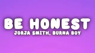 Jorja Smith - Be Honest (Lyrics) ft. Burna Boy