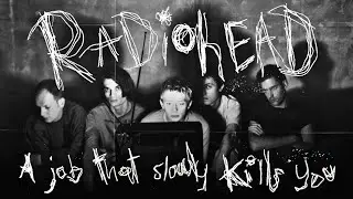 RADIOHEAD: A Job That Slowly Kills You
