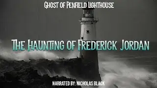 Ghost of Penfield Lighthouse: The Haunting of Frederick Jordan