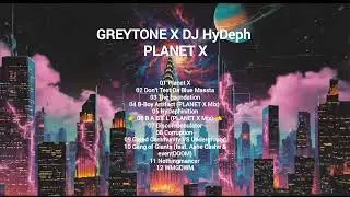 GREYTONE X DJ HyDeph - PLANET X [Full Album] • 