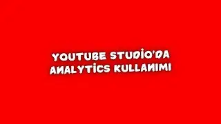YouTube Studio'da Analytics Kullanımı