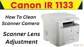CANON IR 1133 SCANNER LENS ADJUSTMENT |SCANNER CAMERA AND LENS CLEANING