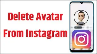 How To Delete/Remove Instagram Avatar | इंस्टाग्राम पर अवतार को कैसे डिलीट करें