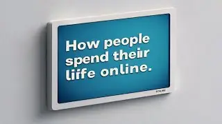 How people's spend their life online . Bitter Truth