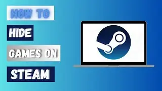 How to Hide Games on Steam 2024?