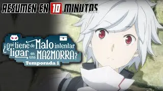 🔷 DANMACHI | SEASON 1 | Summary in 10 Minutes (more or less)