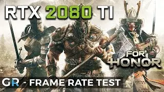 RTX 2080 TI FOR HONOR | 2160p/1440p/Extreme Settings | Frame Rate Benchmark Test