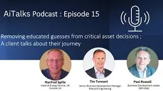 Episode 15 - Removing educated guesses from critical asset decisions