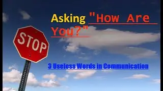 Stop Asking : How Are You?