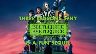 Three Reasons Why Beetlejuice Beetlejuice (2024) is a Fun Sequel