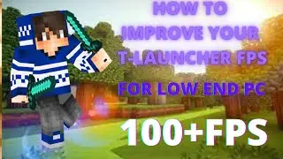 How to Improve Your Fps In Minecraft for Low End Pc (T-Launcher)