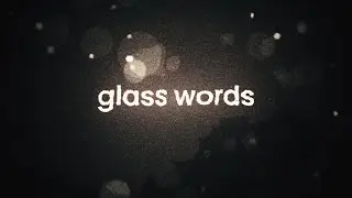 glass words | scrapped project