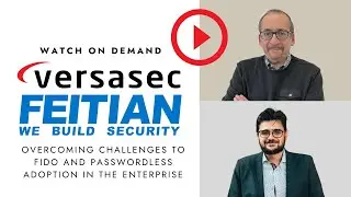Overcoming Challenges to FIDO and Passwordless Adoption in The Enterprise with@FeitianTechnologies