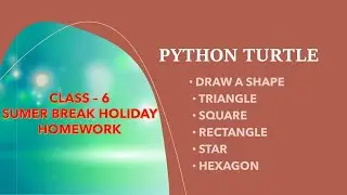||CLASS6 HHW|| Python Turtle|| Draw Triangle, Rectangle, Square, Star, Hexagon ||