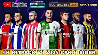 Pes 2021 Patch 2023 New Kits 2024 | Kitpack V3 23/24 | Cpk And Sider Version Football Life