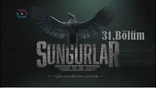 SUNGURLAR - Bölüm 31 (Uzun Versiyon)