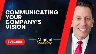 How to Communicate Your Company's Vision Effectively