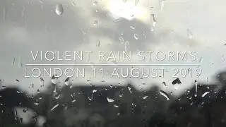 Violent Rainstorms in London 11 August 2019