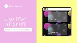 FIGMA TUTORIAL | How to create a glass effect in Figma