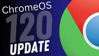 ChromeOS 120 Update - Every ChromeOS User MUST TRY!