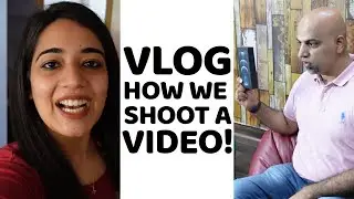 Vlog on how we shoot videos for our channel