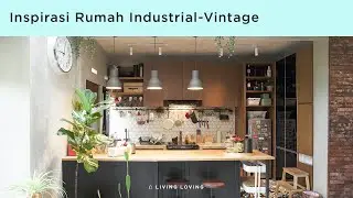 Inspirasi Rumah Industrial dengan Sentuhan Vintage (House Tour)
