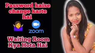 Zoom Password Kaise Change Karte Hain? ।। Waiting Room Kya Hota Hai?, By Ani-Creations