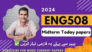 Eng508 Midterm Today paper/ eng508 midterm current Papers 2024/
