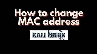 How to change MAC address and IP address in kali Linux 