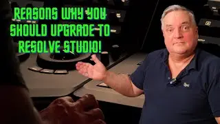 Some Reasons Why You Should Upgrade To Resolve Studio!